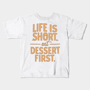 Life is Short Eat Dessert First Kids T-Shirt